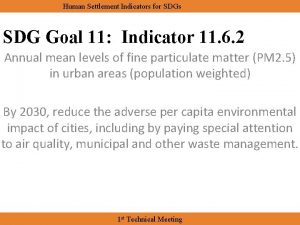 Human Settlement Indicators for SDGs SDG Goal 11