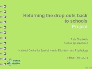 Returning the dropouts back to schools Project Rytis