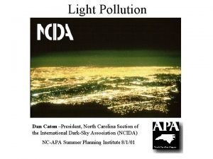 Light Pollution Dan Caton President North Carolina Section