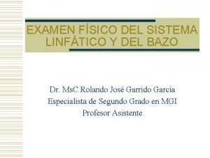 EXAMEN FSICO DEL SISTEMA LINFTICO Y DEL BAZO