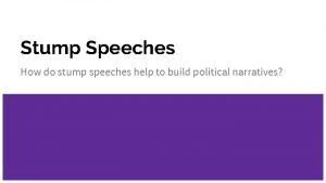 Stump Speeches How do stump speeches help to