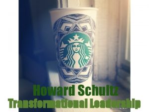 Howard schultz leadership style Howard schultz leadership style