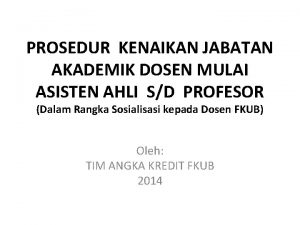 PROSEDUR KENAIKAN JABATAN AKADEMIK DOSEN MULAI ASISTEN AHLI