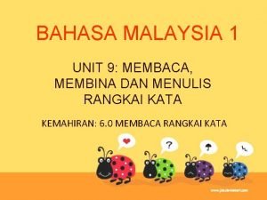 BAHASA MALAYSIA 1 UNIT 9 MEMBACA MEMBINA DAN