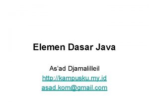 Elemen Dasar Java Asad Djamalilleil http kampusku my