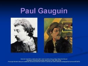 Paul Gauguin Autorem materilu a vech jeho st