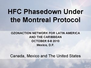 HFC Phasedown Under the Montreal Protocol OZONACTION NETWORK