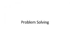 Problem Solving What is a Problem An ambiguous
