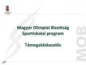 Magyar Olimpiai Bizottsg Sportiskolai program Tmogatskezels Jogforrsok az