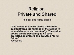 Religion Private and Shared Pompeii and Herculaneum The