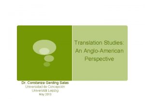 Translation Studies An AngloAmerican Perspective Dr Constanza Gerding