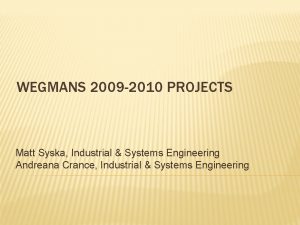 WEGMANS 2009 2010 PROJECTS Matt Syska Industrial Systems