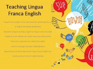 Teaching Lingua Franca English is the most extensive