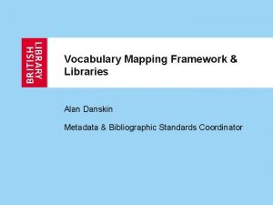 Vocabulary Mapping Framework Libraries Alan Danskin Metadata Bibliographic