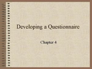 Developing a Questionnaire Chapter 4 Types of Questions