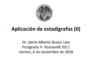 Aplicacin de estadgrafos II Dr Jaime Alberto Bueso