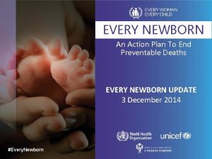 EVERY NEWBORN An Action Plan To End Preventable