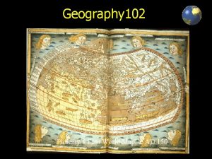 Geography 102 Ptolemys First World Map c AD