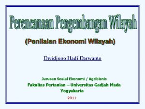 Dwidjono Hadi Darwanto Jurusan Sosial Ekonomi Agribisnis Fakultas