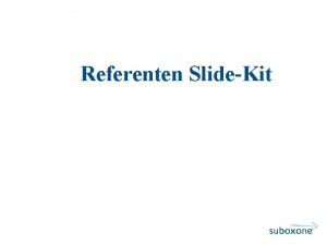 Referenten SlideKit SUBOXONE Moderne Substitutionstherapie Buprenorphin Analgesie TEMGESIC