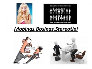 Mobings Bosings Stereotipi Kas ir mobings Mobings no