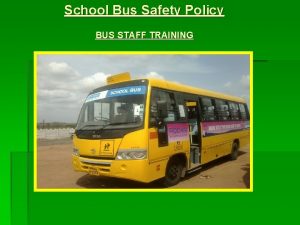 School Bus Safety Policy BUS STAFF TRAINING Salient