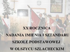 XX ROCZNICA NADANIA IMIENIA I SZTANDARU SZKOLE PODSTAWOWEJ