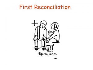 First Reconciliation Sacrament of Reconciliation God Forgives Sin