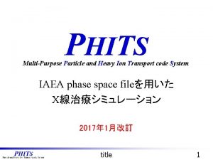 PHITS MultiPurpose Particle and Heavy Ion Transport code