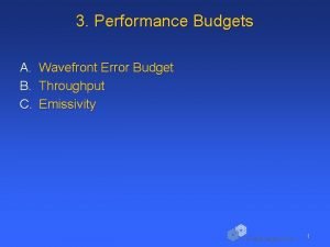 3 Performance Budgets A Wavefront Error Budget B