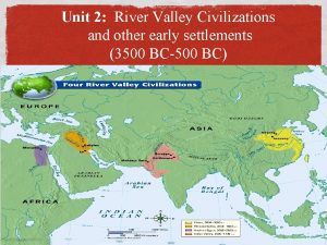 Unit 2 River Valley Civilizations and other early