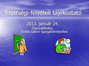 rettsgifelvteli tjkoztat 2013 janur 24 sszelltotta Erds Gbor