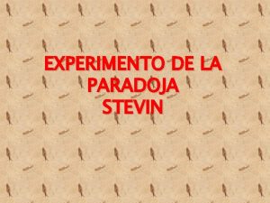 EXPERIMENTO DE LA PARADOJA STEVIN Paradoja hidrosttica Uno