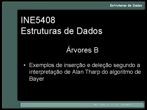 INE 5408 Estruturas de Dados rvores B Exemplos