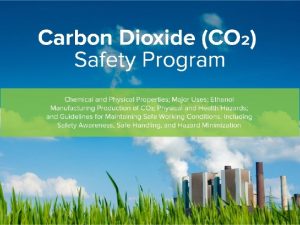 Purpose The CARBON DIOXIDE SAFETY Program has been