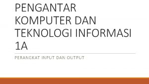 Pengantar komputer dan teknologi informasi