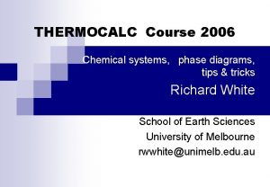 THERMOCALC Course 2006 Chemical systems phase diagrams tips