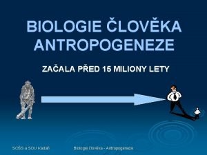 BIOLOGIE LOVKA ANTROPOGENEZE ZAALA PED 15 MILIONY LETY