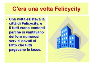 Cera una volta Felicycity Una volta esisteva la