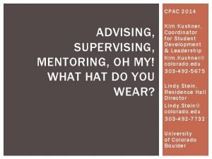 CPAC 2014 ADVISING SUPERVISING MENTORING OH MY WHAT