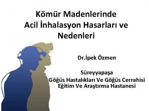 Kmr Madenlerinde Acil nhalasyon Hasarlar ve Nedenleri Dr