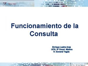 Funcionamiento de la Consulta Enrique Lastra Aras UCG