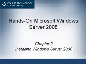 HandsOn Microsoft Windows Server 2008 Chapter 2 Installing HandsOn Microsoft Windows Server 2008 Chapter 2 Installing