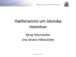 Hfnirammi um slenska menntun Bjrg Ptursdttir Una Strand