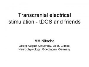 Transcranial electrical stimulation t DCS and friends MA