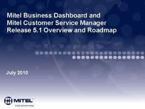 Mitel Business Dashboard and Mitel Customer Service Manager
