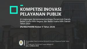 KOMPETISI INOVASI PELAYANAN PUBLIK di Lingkungan KementerianLembaga Pemerintah