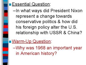 Essential Question In what ways did President Nixon