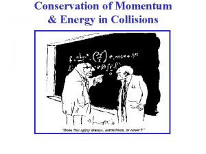 In an inelastic collision what is conserved