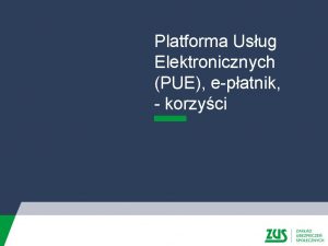 Platforma Usug Elektronicznych PUE epatnik korzyci PUE PUE